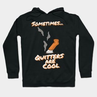 Sometimes Quitters Are Cool Hoodie